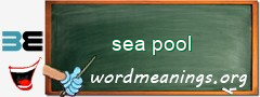 WordMeaning blackboard for sea pool